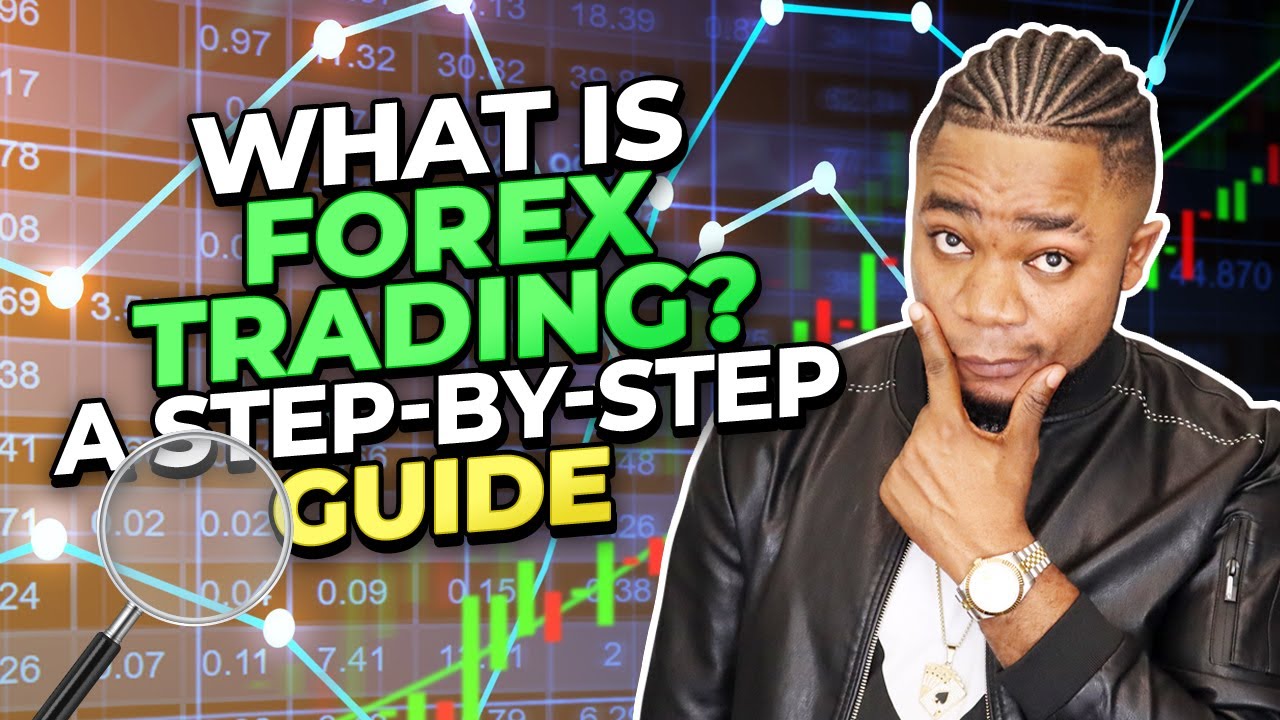 WHAT IS FOREX TRADING? A Step-By-Step Guide | Forex Free Course FX101