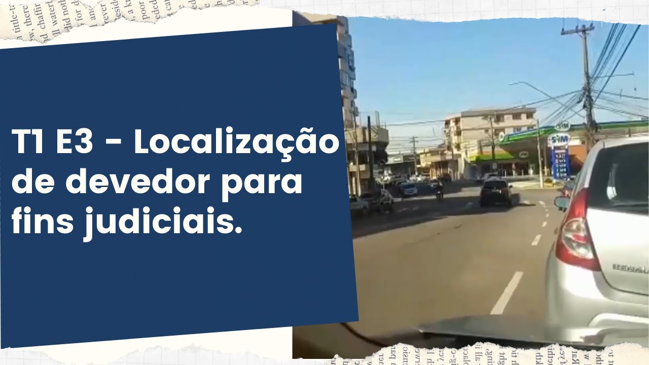 T1 E3 - Localização de devedor para fins judiciais - Profissão Detetive Particular.