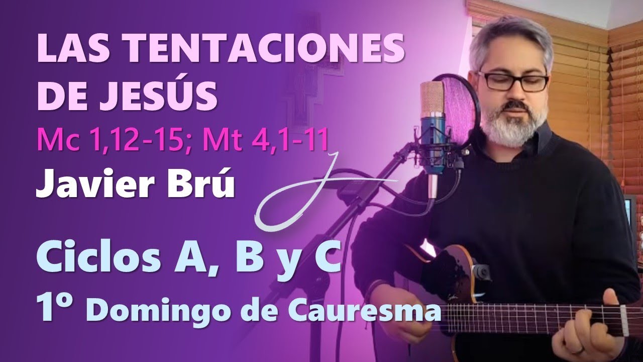 Las Tentaciones de Jesús  - Javier Brú | 1° Domingo de Cuaresma A, B y C (Mc 1,12-15; Mt 4,1-11)
