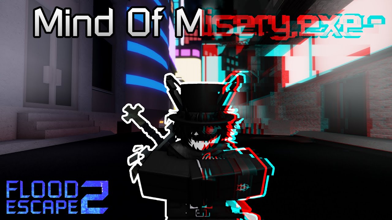 Mind Of Misery.exe | Flood Escape 2