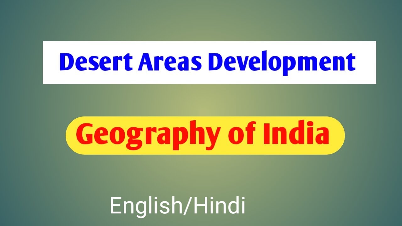 Desert areas development UPSC | Regional Development and Planning | Geography of India