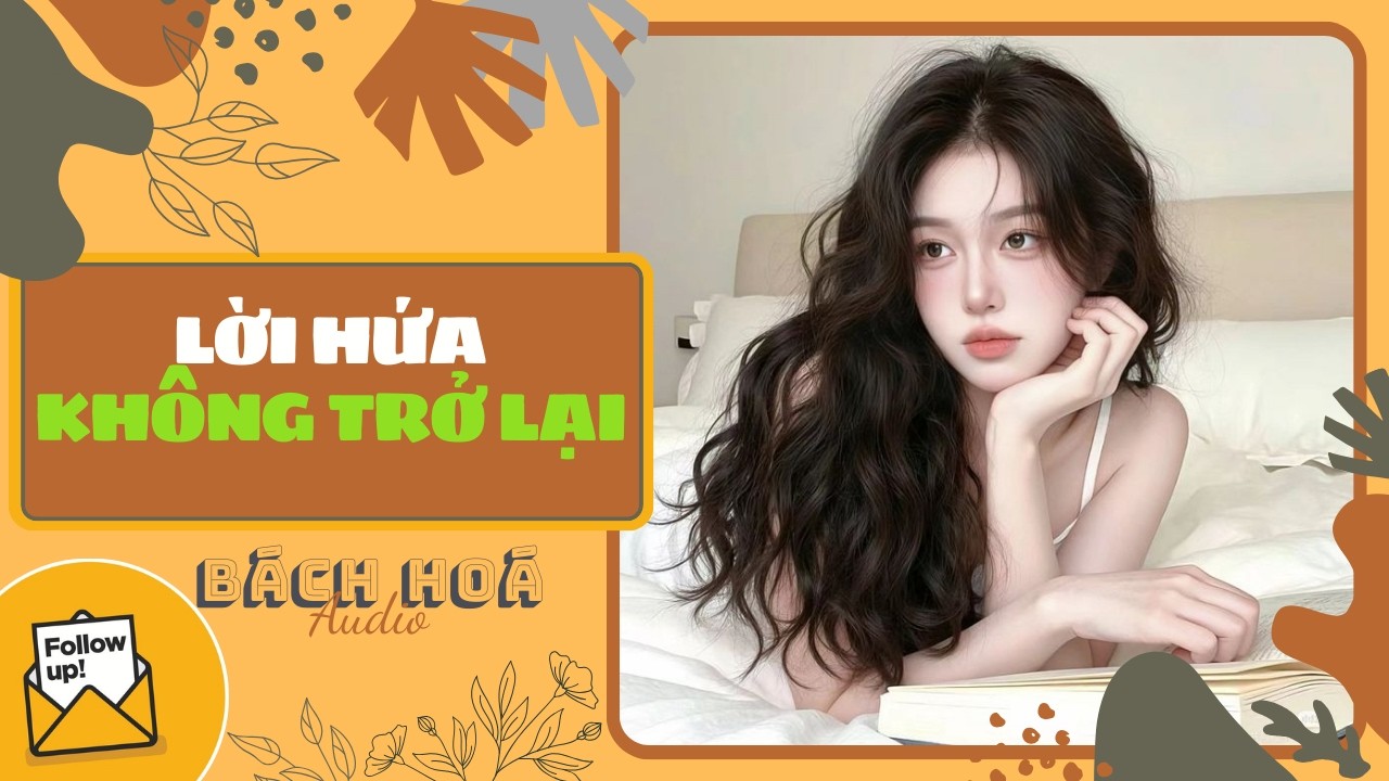 [Truyện Audio ] LỜI HỨA KHÔNG TRỞ LẠI (Full) || BÁCH HOÁ AUDIO