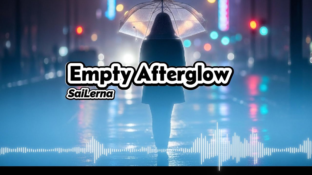 Empty Afterglow - SaiLerna | English Broken Heart Song