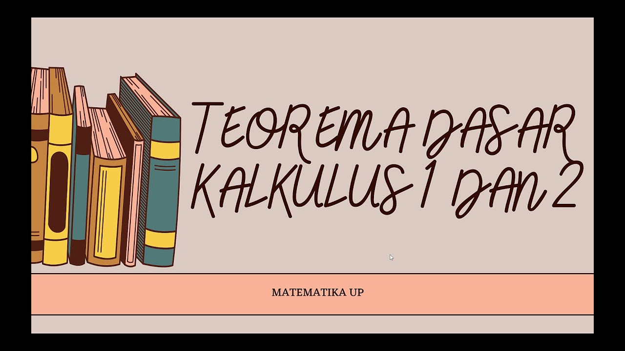 TEOREMA DASAR KALKULUS 1 DAN 2