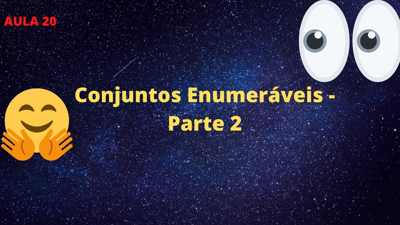 Aula 20 Curso de Análise: Conjuntos Enumeráveis - Parte 2