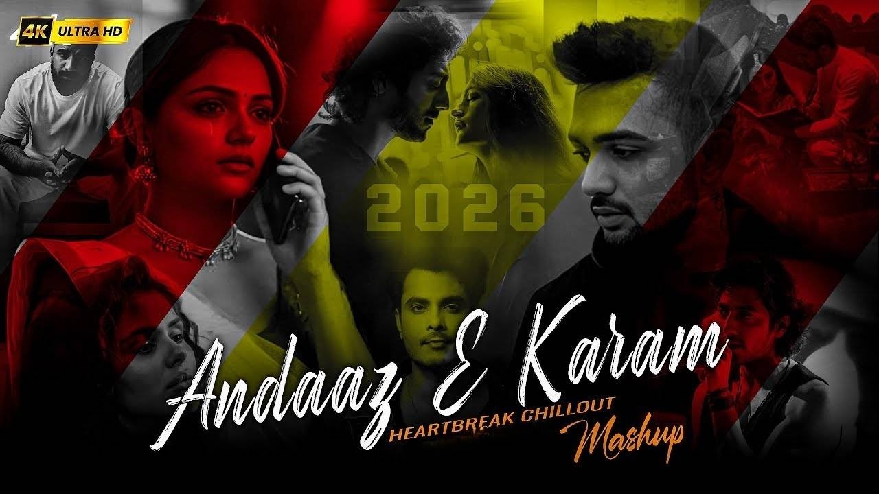 Andaaz E Karam Mashup 2026 | Jubin Nautiyal | Madhur Sharma | Heartbreak Chillout