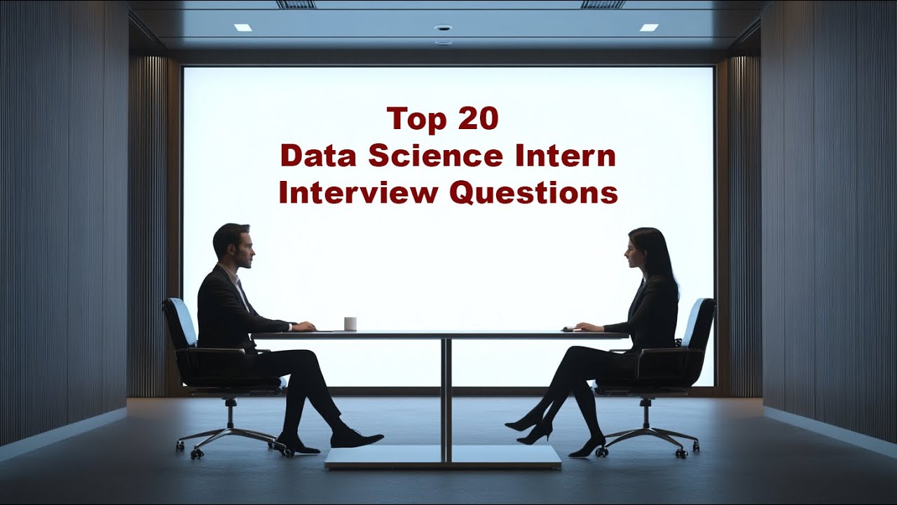 Top 20 Data Science Intern Interview Questions
