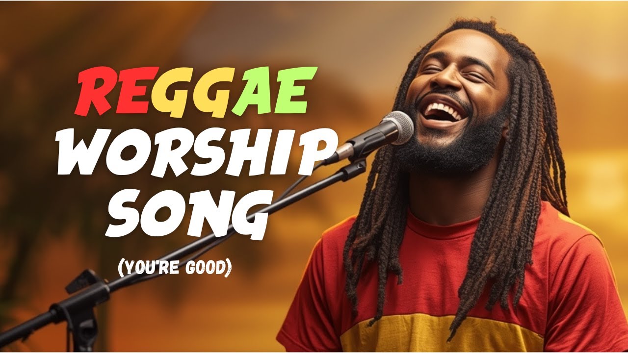 Christian reggae worship | You’re Good (Reggae Worship Version)