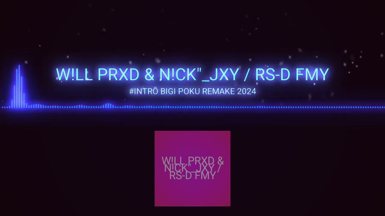#Intrô BIGI POKU REMAKE 2024[Will prxd & N!CK