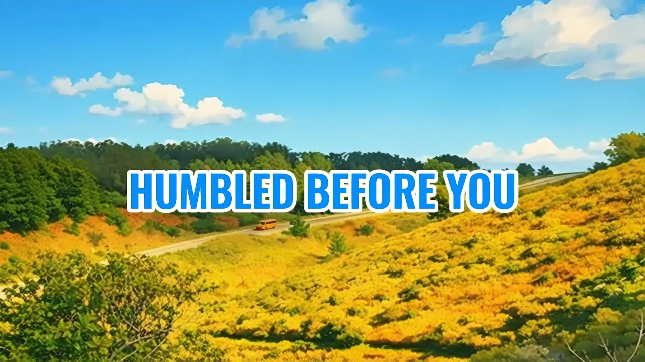 Humbled Before You