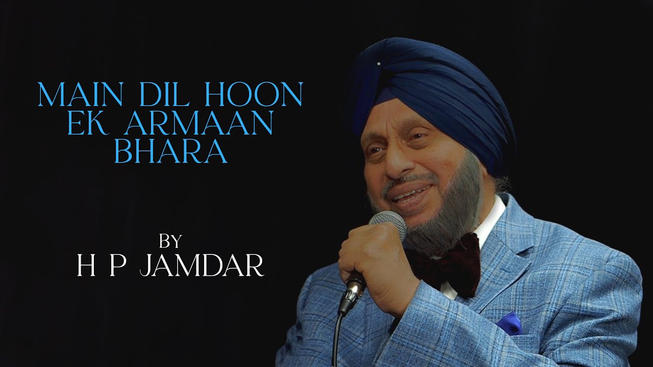 MAIN DIL HOON EK ARMAAN BHARA - BY H P JAMDAR