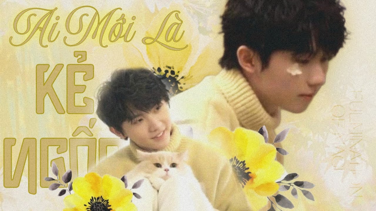 [ONESHOT - KỲ HÂM] AI MỚI LÀ KẺ NGỐC