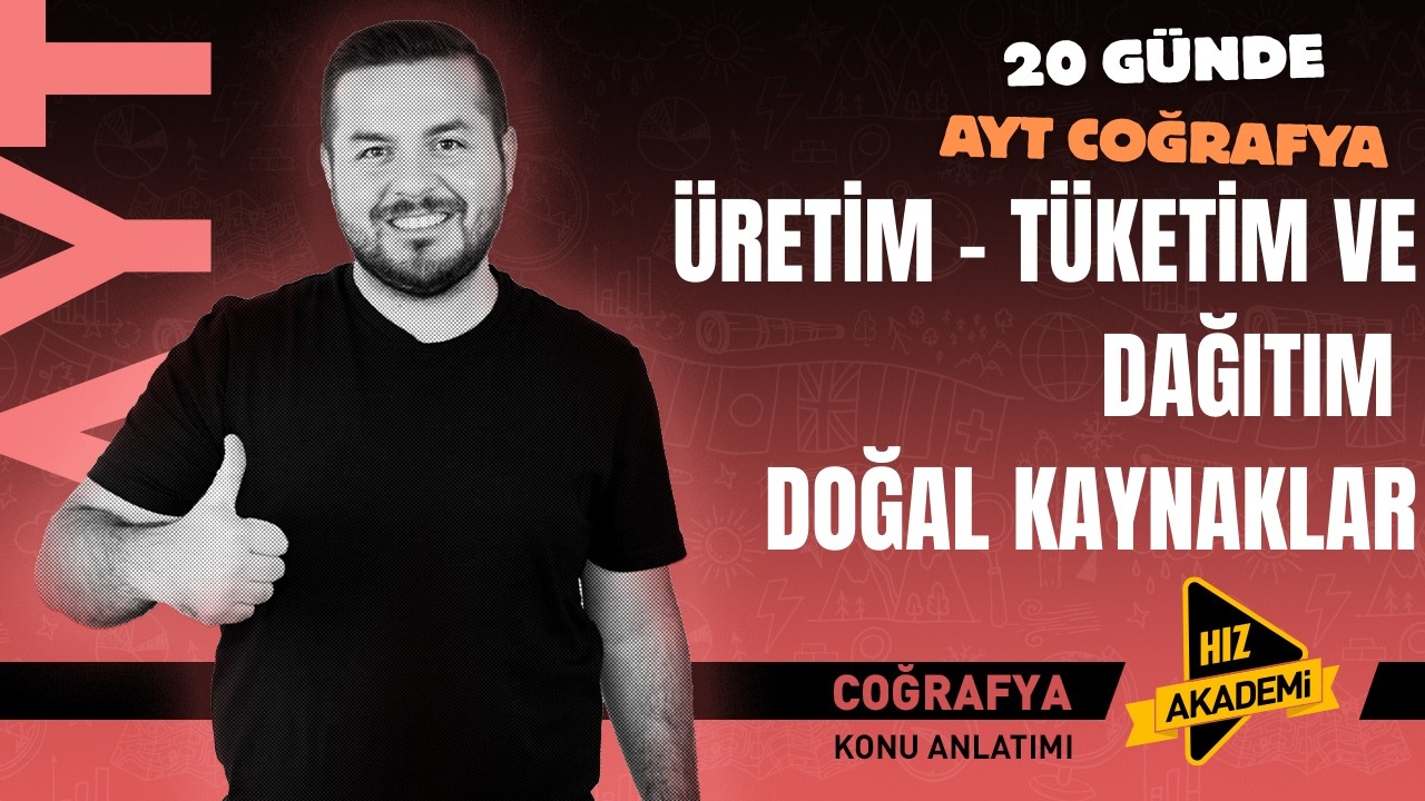 AYT COĞRAFYA I Üretim - Tüketim ve Dağıtım - Doğal Kaynaklar  I Enes EKER I #aytcoğrafya