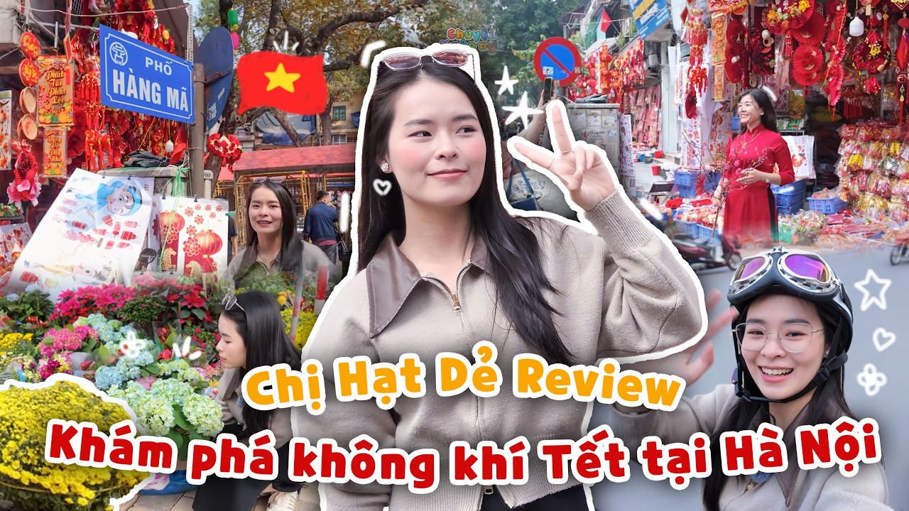Đi Đâu, Làm Gì Tại Hà Nội Vào Mỗi Dịp Tết Đến Xuân Về? | Chị Hạt Dẻ Review