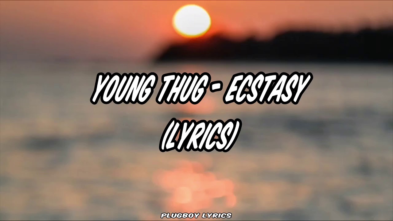 Young Thug - Ecstasy Lyrics