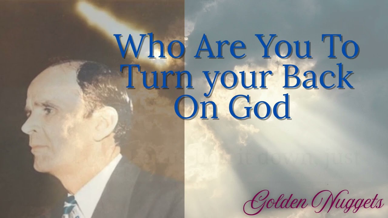 Who Are You To Turn Your Back On God ||William Branham 