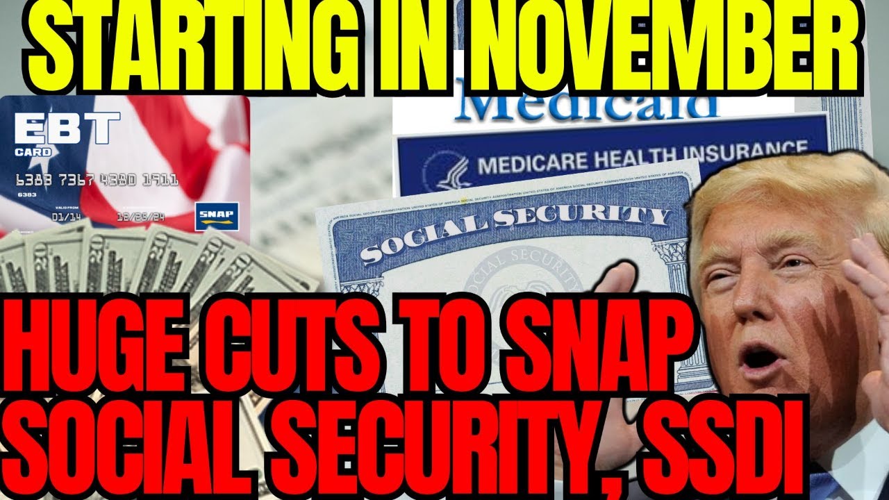 Starting in November: MASSIVE CUTS For SNAP & Social Security, SSDI, SSI