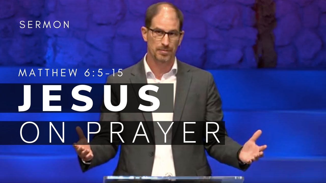 Matthew 6:5-15 Sermon | Jesus On Prayer | 8/15/2021