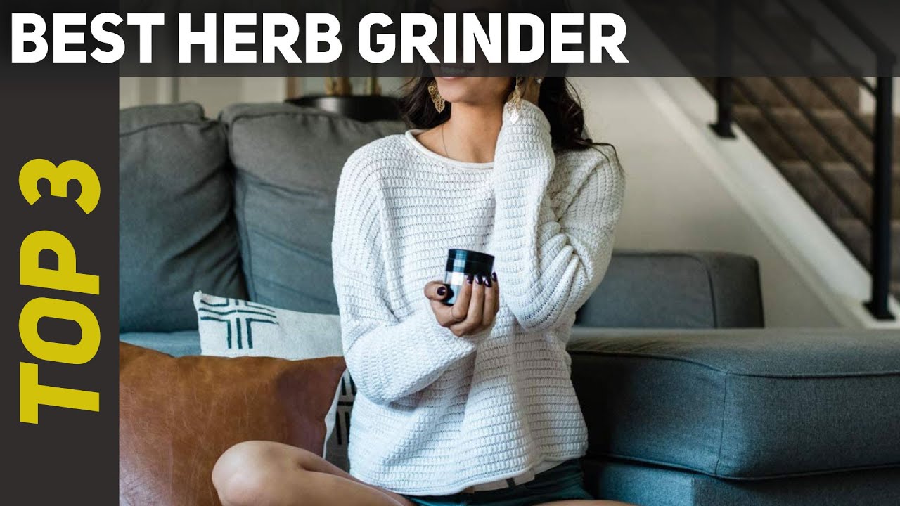 Best Herb Grinder 2023? Top 3 Best Herb Grinder