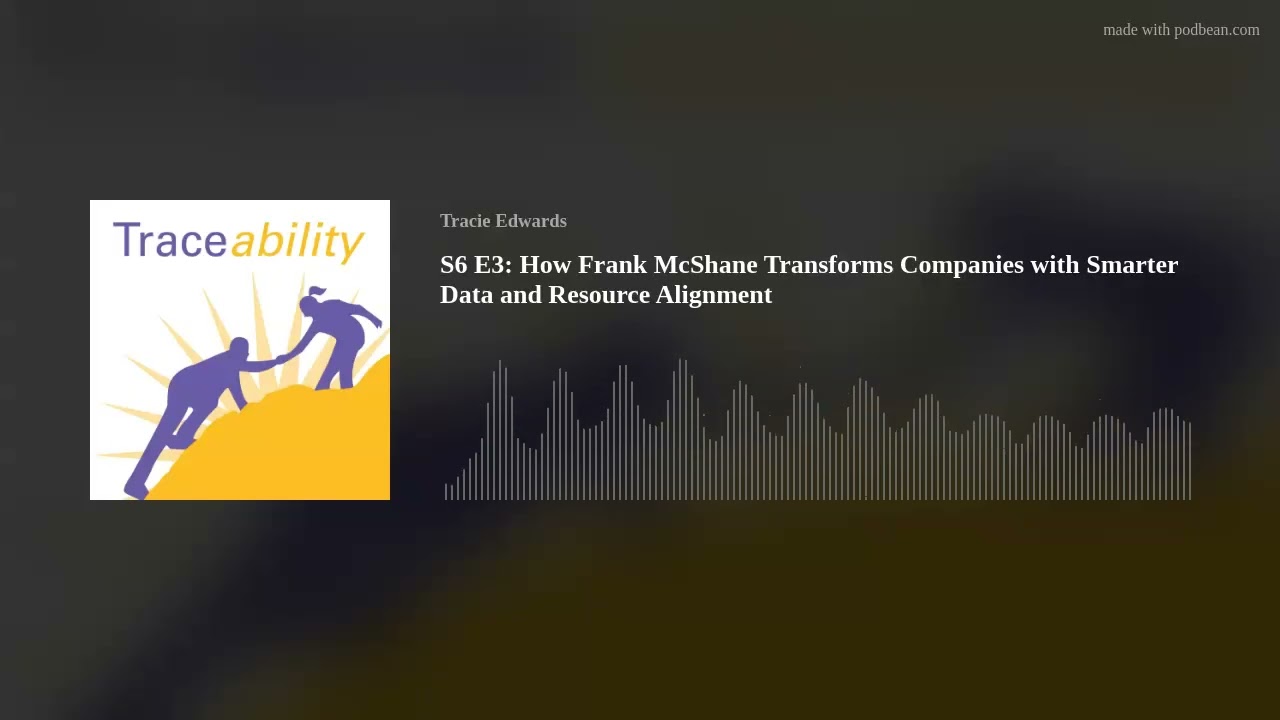 S6 E3: How Frank McShane Transforms Companies with Smarter Data and Resource Alignment