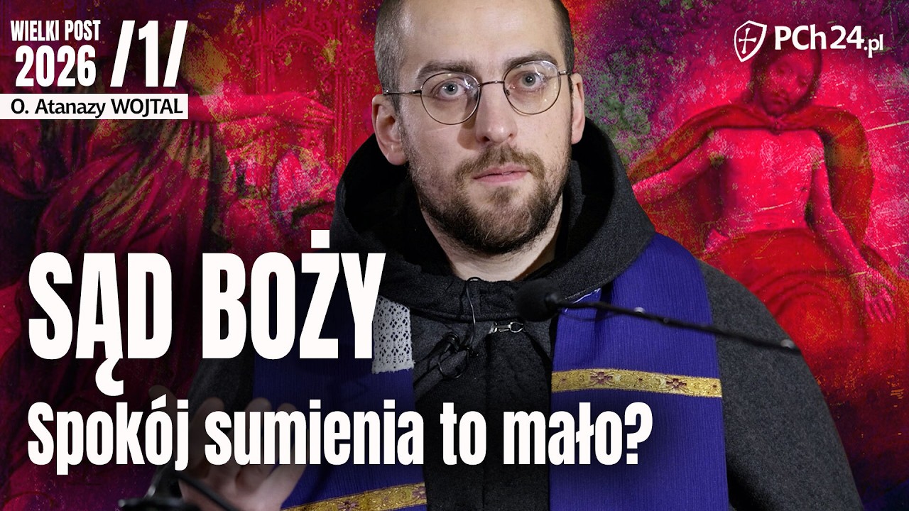 REKOLEKCJE WIELKOPOSTNE: SĄD BOŻY. SPOKÓJ SUMIENIA TO MAŁO? #1