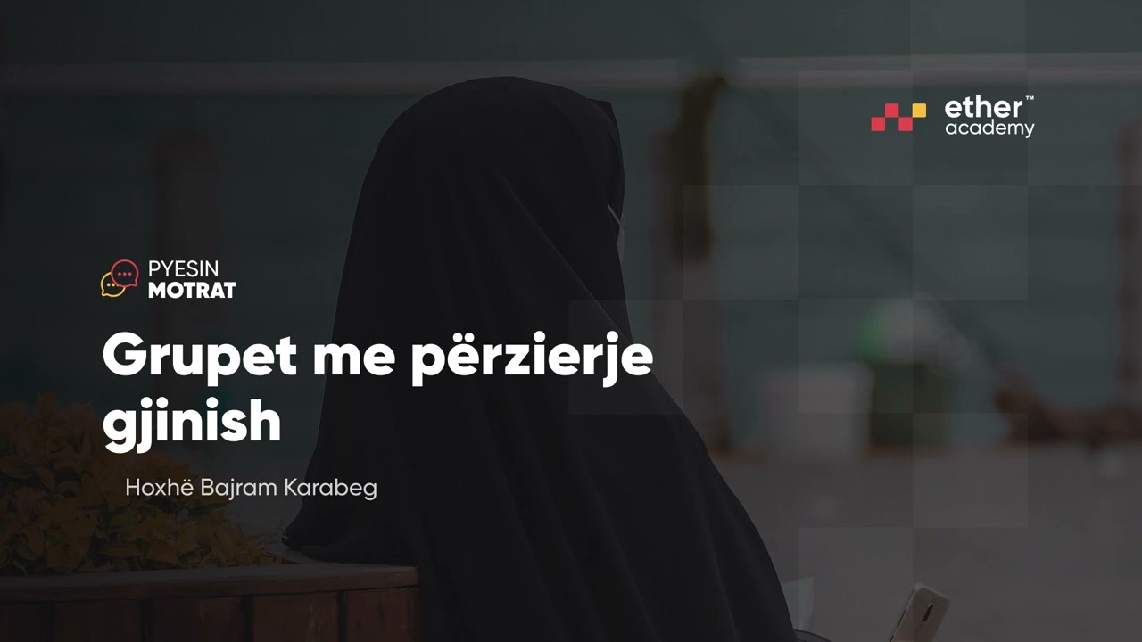 Grupet me përzierje gjinish - Hoxhë Bajram Karabeg | Pyesin Motrat