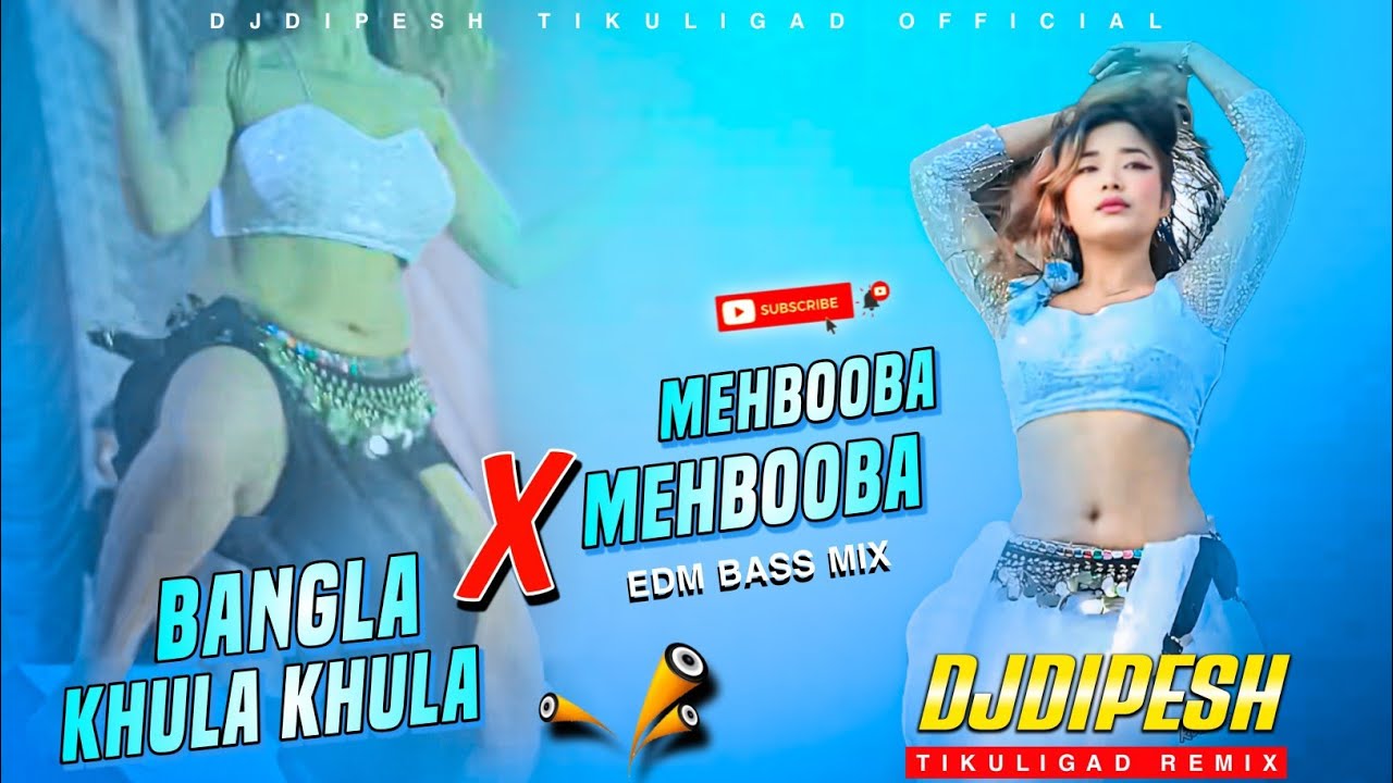 Bangla Khula Khula X Mehbooba Mehbooba DjRemix Nonstop Djsong Edm Bass Mix DjDipesh Tikuligad