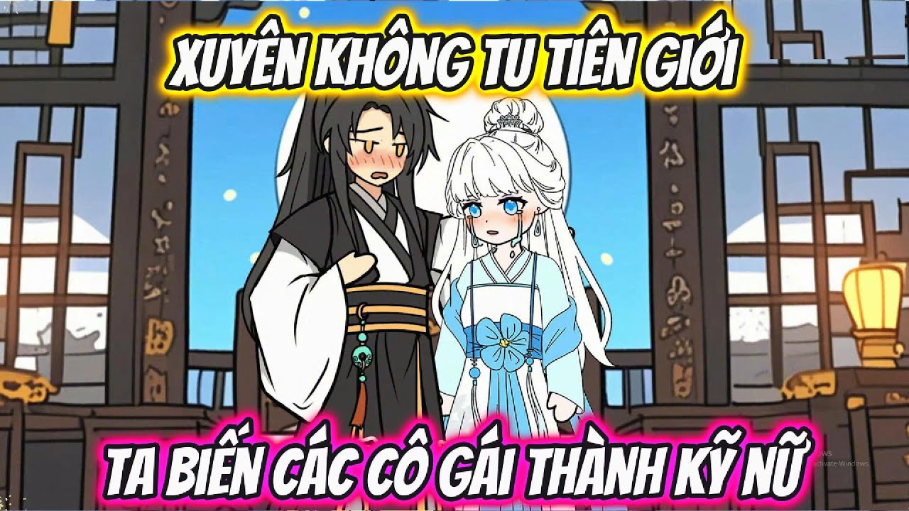Xuyên Không Tu Tiên Giới Ta Biến Các Cô Gái Thành Kỹ Nữ | HH Xuyên Không