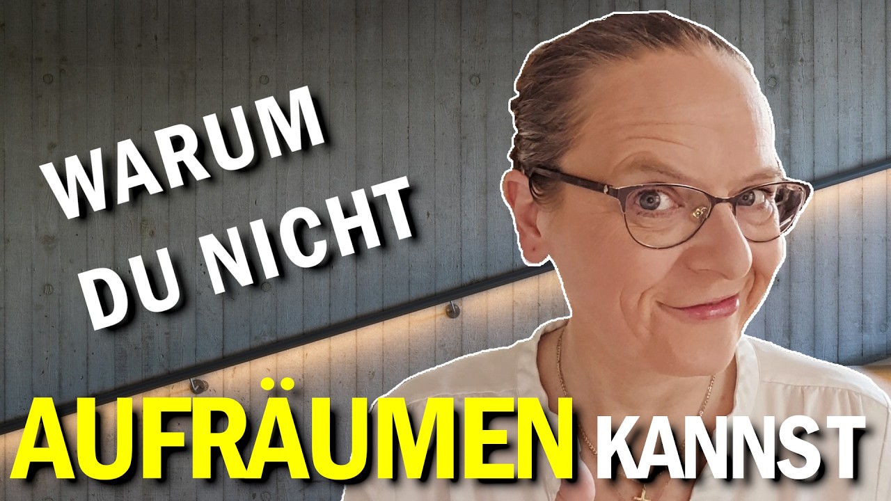 Deshalb räumst du nicht auf