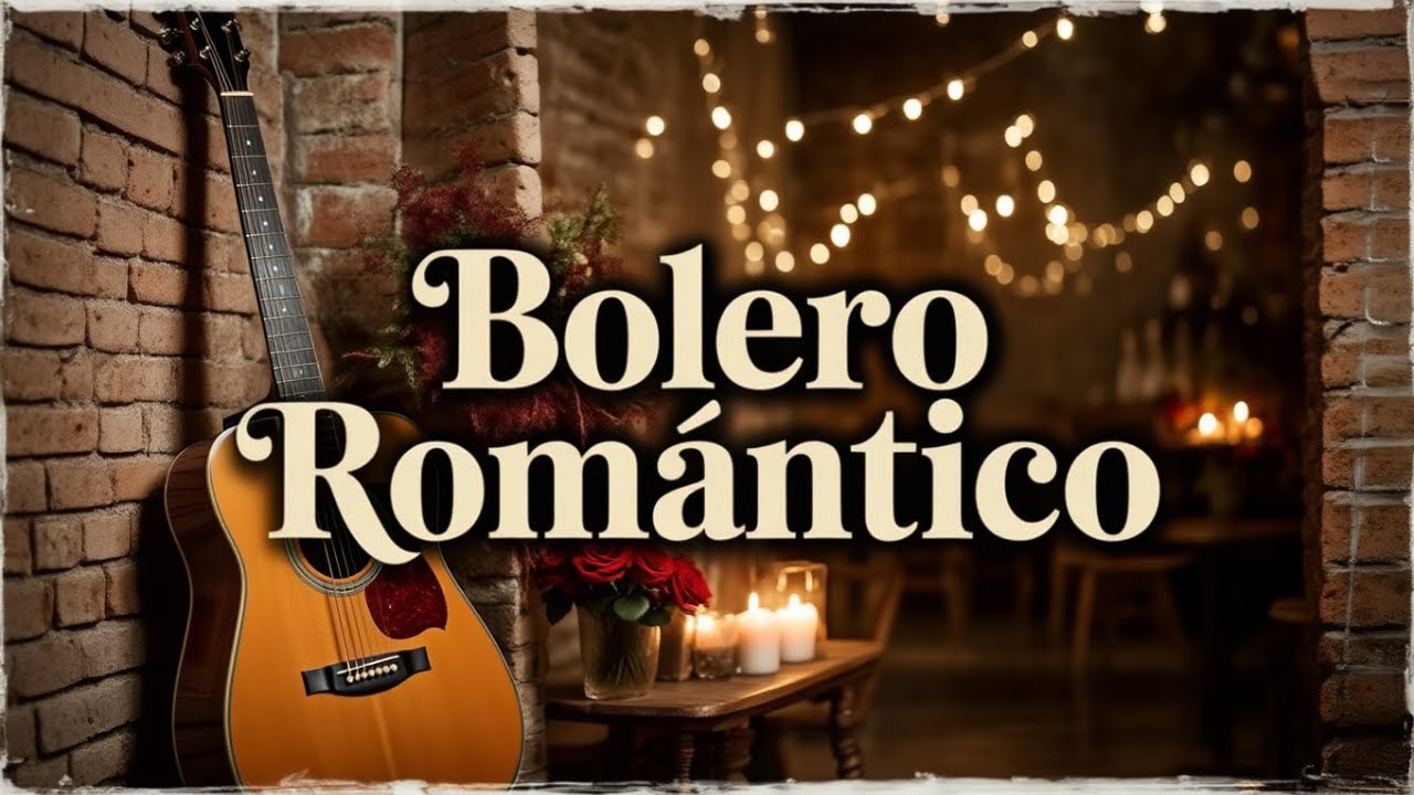 Baladas Románticas & Bolero Romántico – Bolero Clásico y Música Romántica para Relajarse