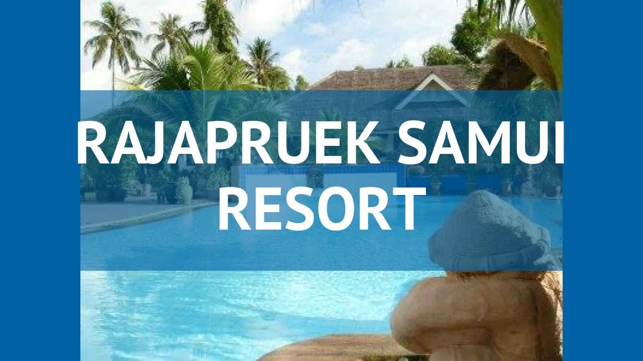 RAJAPRUEK SAMUI RESORT 3* Таиланд Самуи обзор – отель РАДЖАПРУЕК САМУИ РЕЗОРТ 3* Самуи видео обзор
