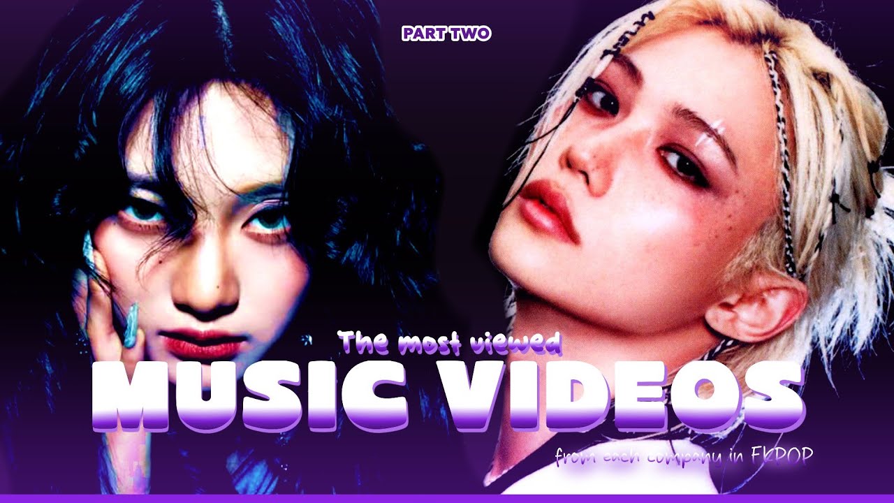 The Most Viewed MUSIC VIDEOS from each company in FKPOP (Part 2)