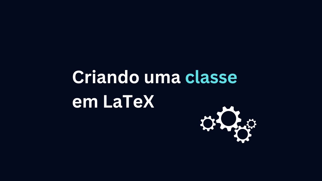 Criando uma classe em LaTeX (seu próprio template)