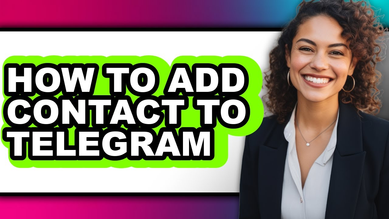 How to Add Contact to Telegram - Easy Guide
