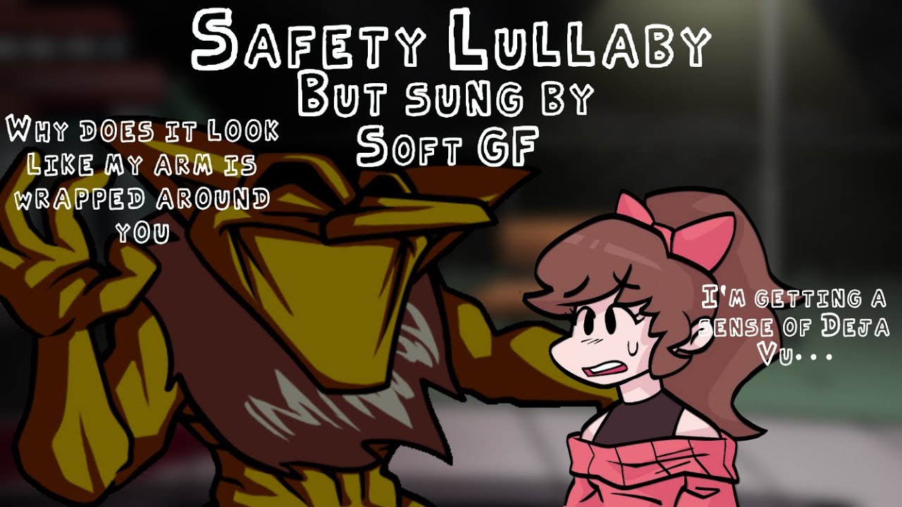 [Cover] This is not canon for either mod || Safety Lullaby, but Lullaby GF is replaced by Soft GF