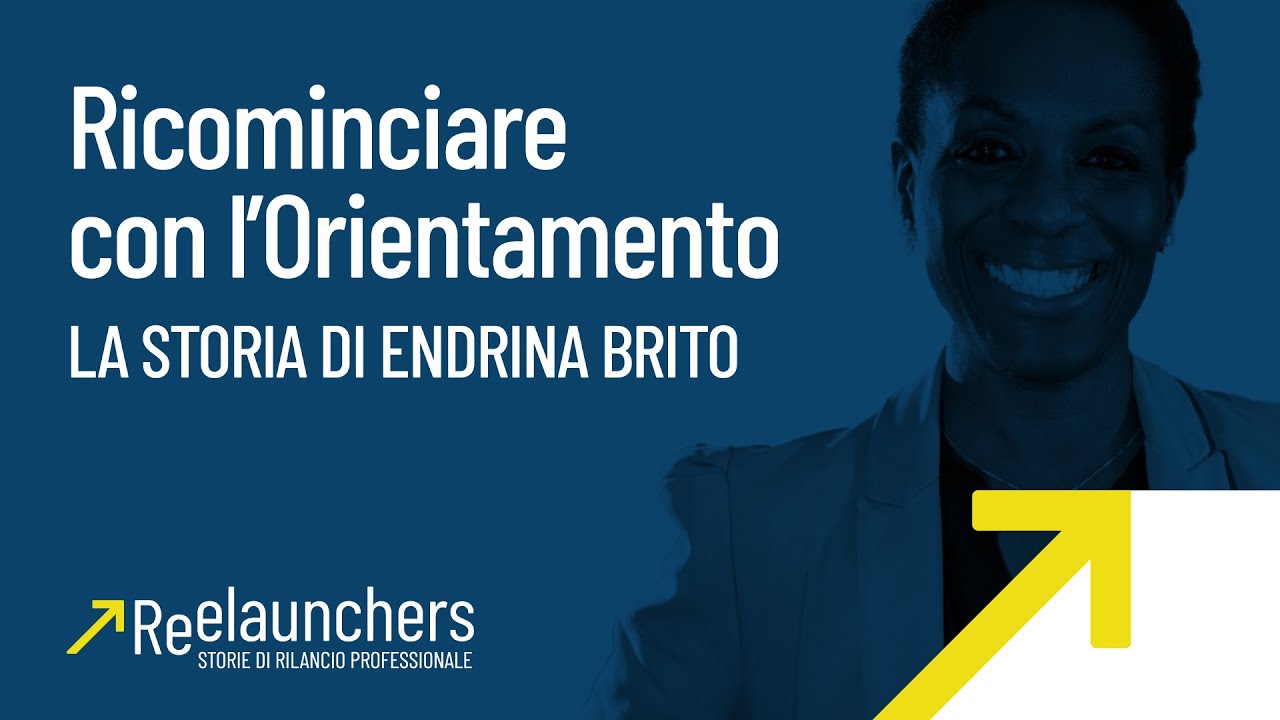 Ricominciare con l’Orientamento: la storia di Endrina Brito | Reelaunchers Ep.1