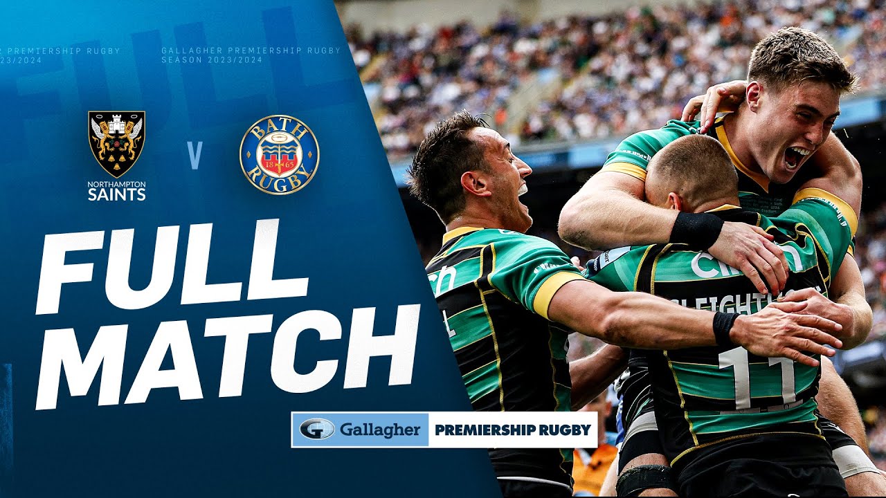 Northampton v Bath - FULL MATCH | Exhilarating Final Crowns Saints | Gallagher Premiership 23/24