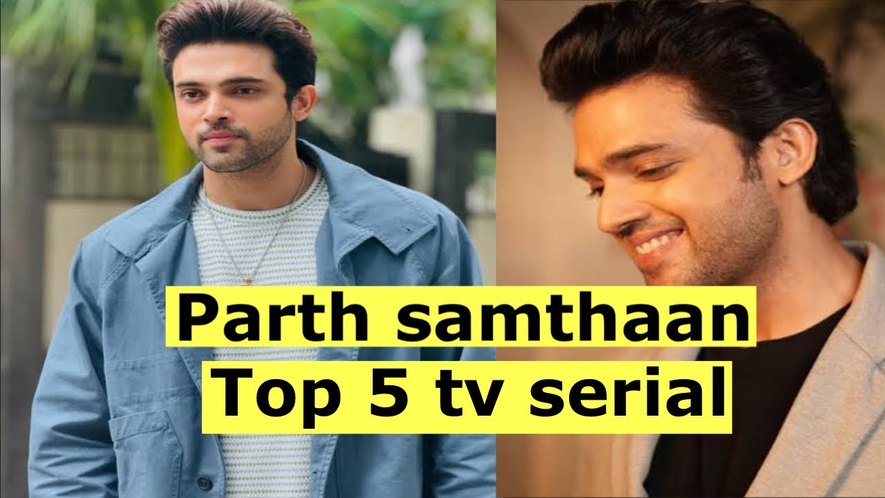 Parth samthaan all tv serial list ! Parth samthaan ke popular tv serial name ! 