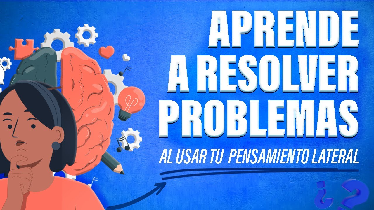 Qué es el PENSAMIENTO LATERAL y cómo usarlo para RESOLVER PROBLEMAS