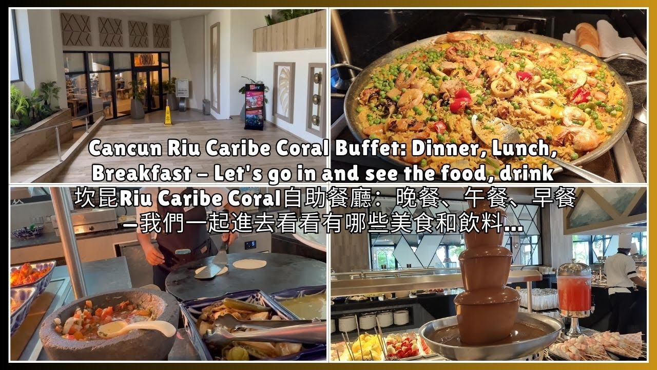 Cancun 3 - Hotel Riu Caribe Coral Buffet: Let's see the food, drink ... Dinner, Lunch, Breakfast