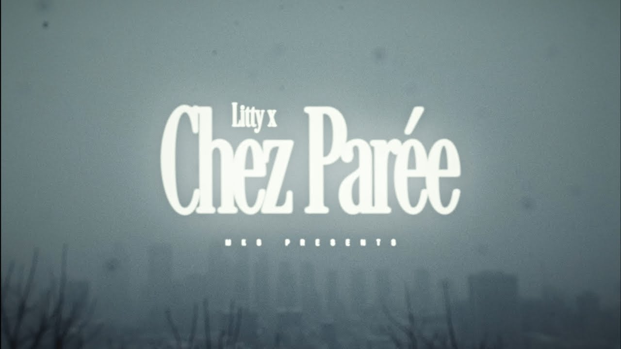 Litty-X - Chez Parée [Clip Officiel] (Prod.Galaxy&Clemsy)
