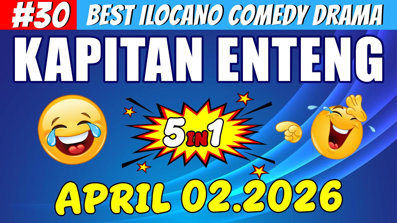 KAPITAN ENTENG #31 | Best Ilocano Comedy Drama 5in1 | April 02 .2026 #ilocanodrama #kapitanenteng