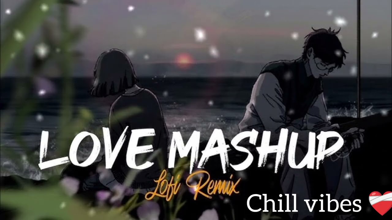  Love mashup ll best lofi vibe (slowed+reverb)ll mashup ll 