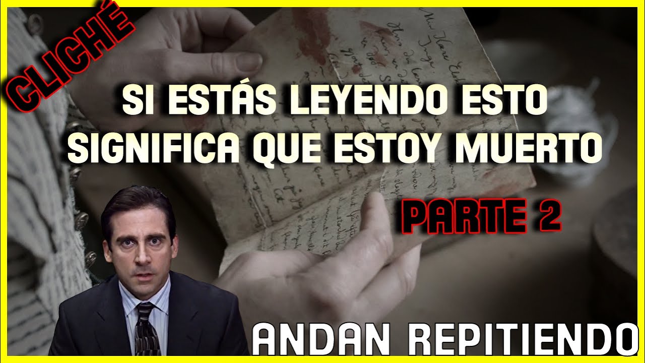 Si estas leyendo esto significa que estoy muerto CLICHE - PARTE 2 | #AndanRepitiendo