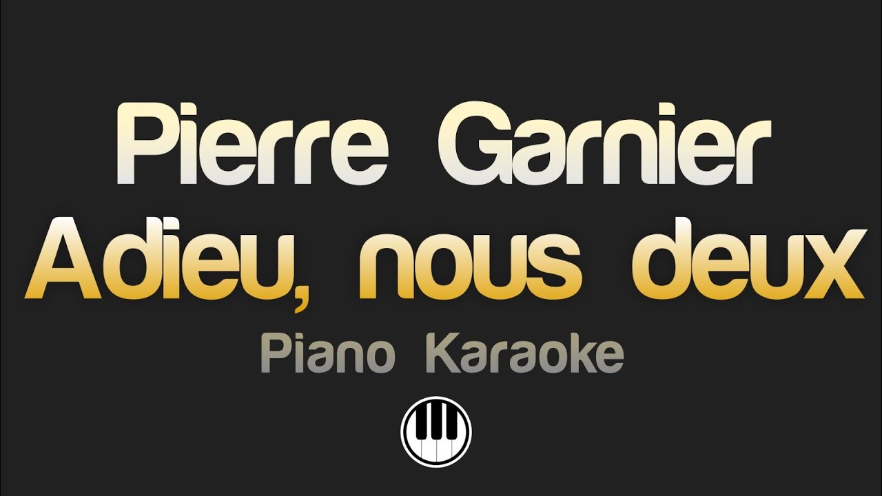 Pierre Garnier - Adieu, nous deux (Karaoke)