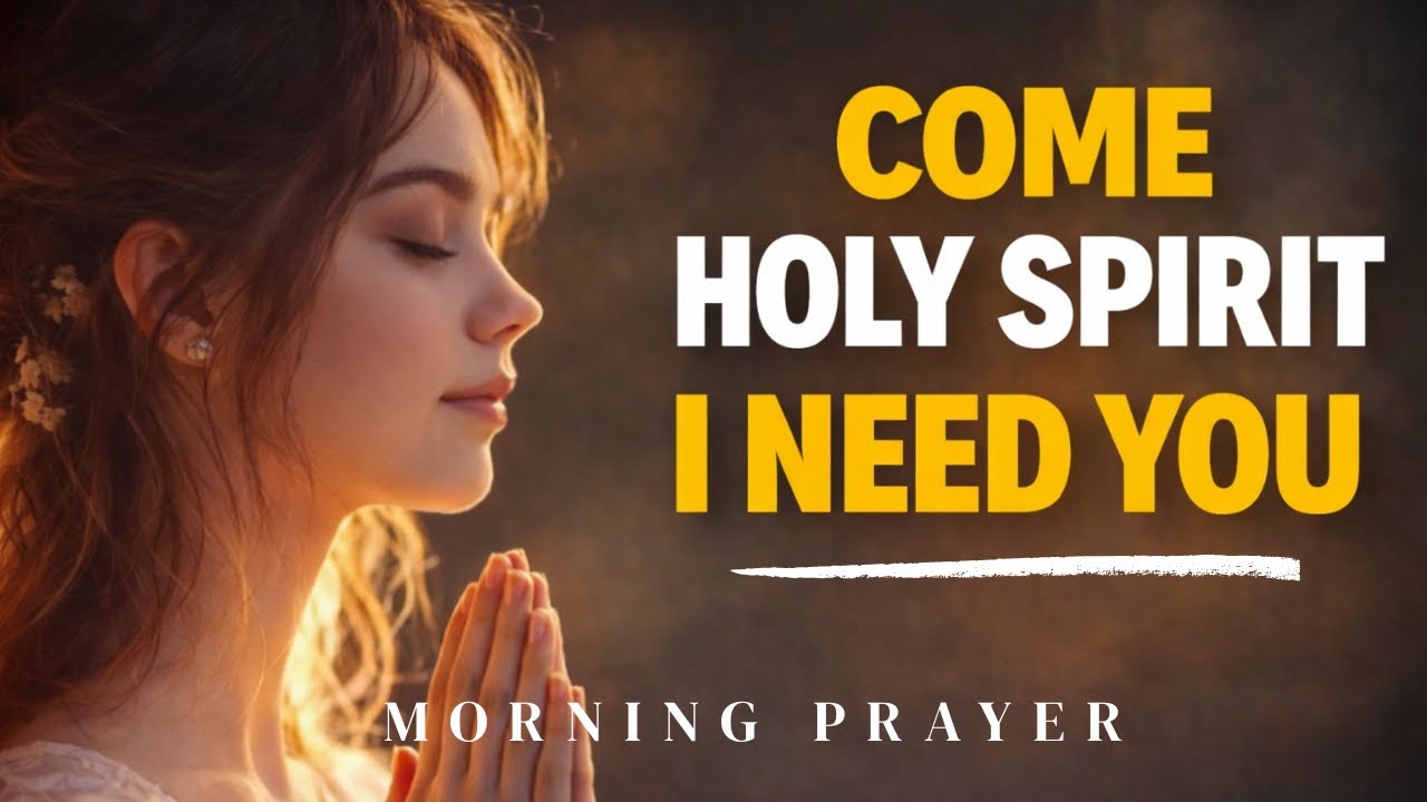A Divine Morning Prayer to Welcome the Holy Spirit into Your Day | Morning Prayer