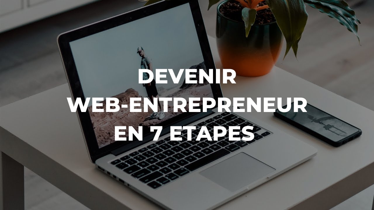 Comment devenir WEB-ENTREPRENEUR en 7 ETAPES 💻