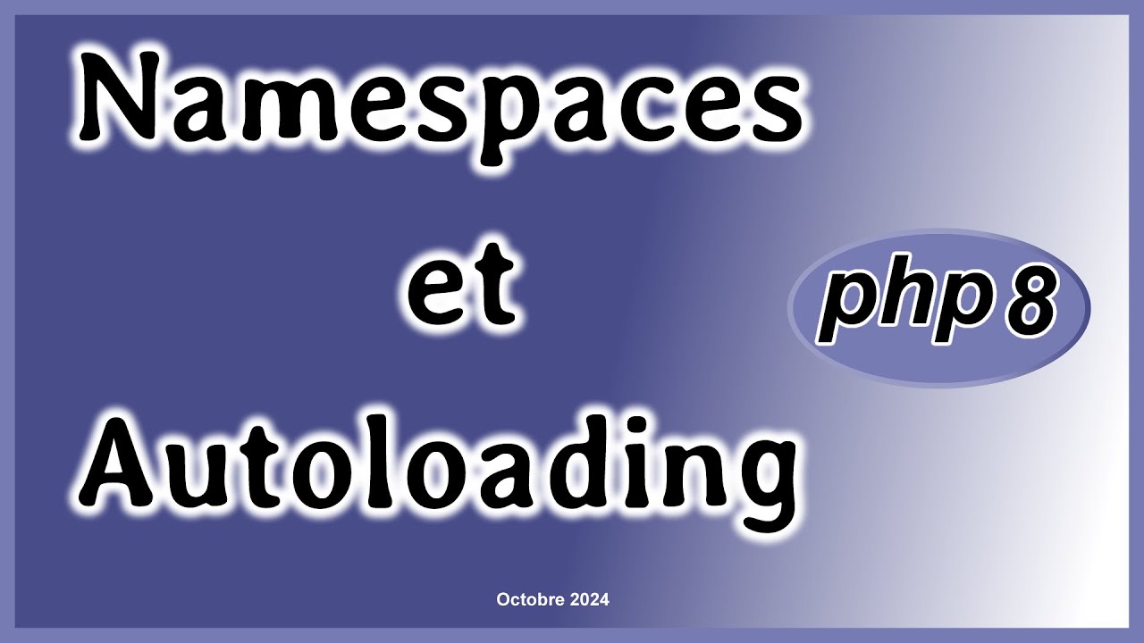 Namespaces et autoloading