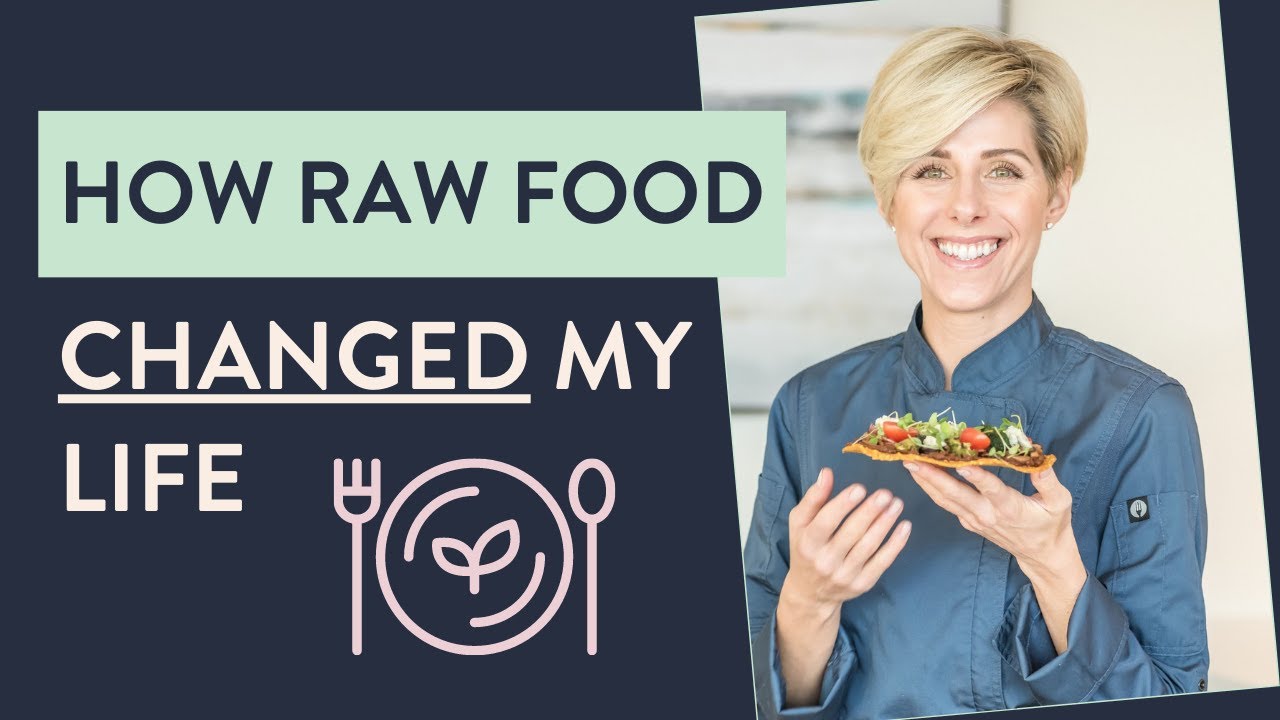 How Raw Food Changed My Life