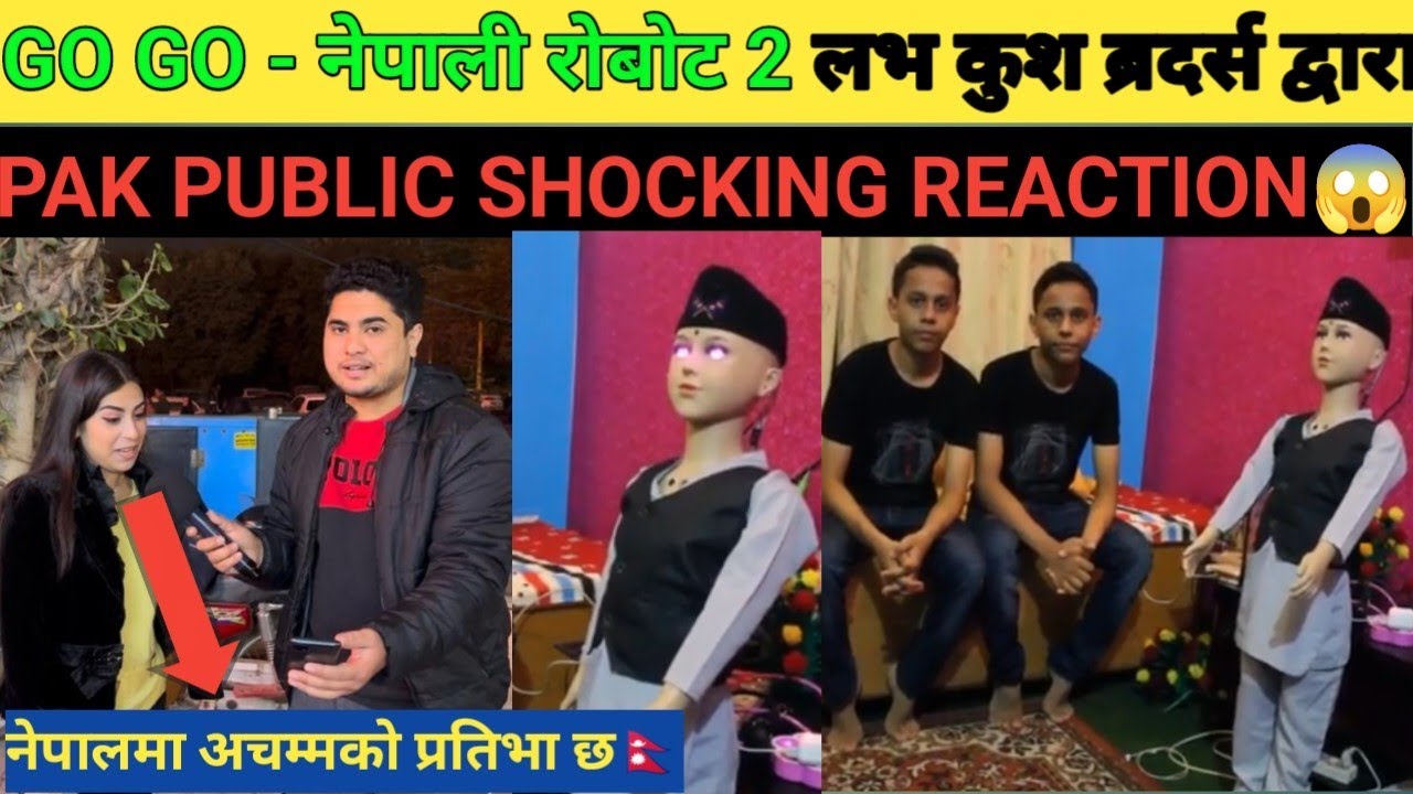 GO GO - नेपाली रोबोट 2 लभ कुश ब्रदर्स द्वारा | PAKISTANI PUBLIC SHOCKING REACTION😱 | RASHID KHAN